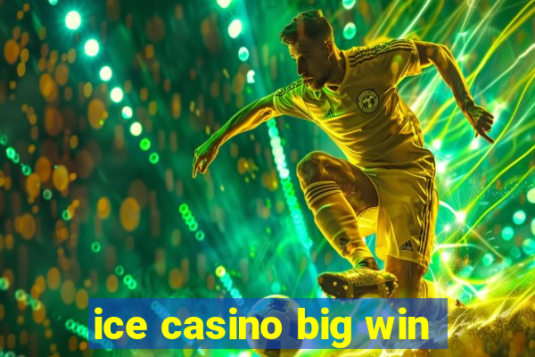 ice casino big win